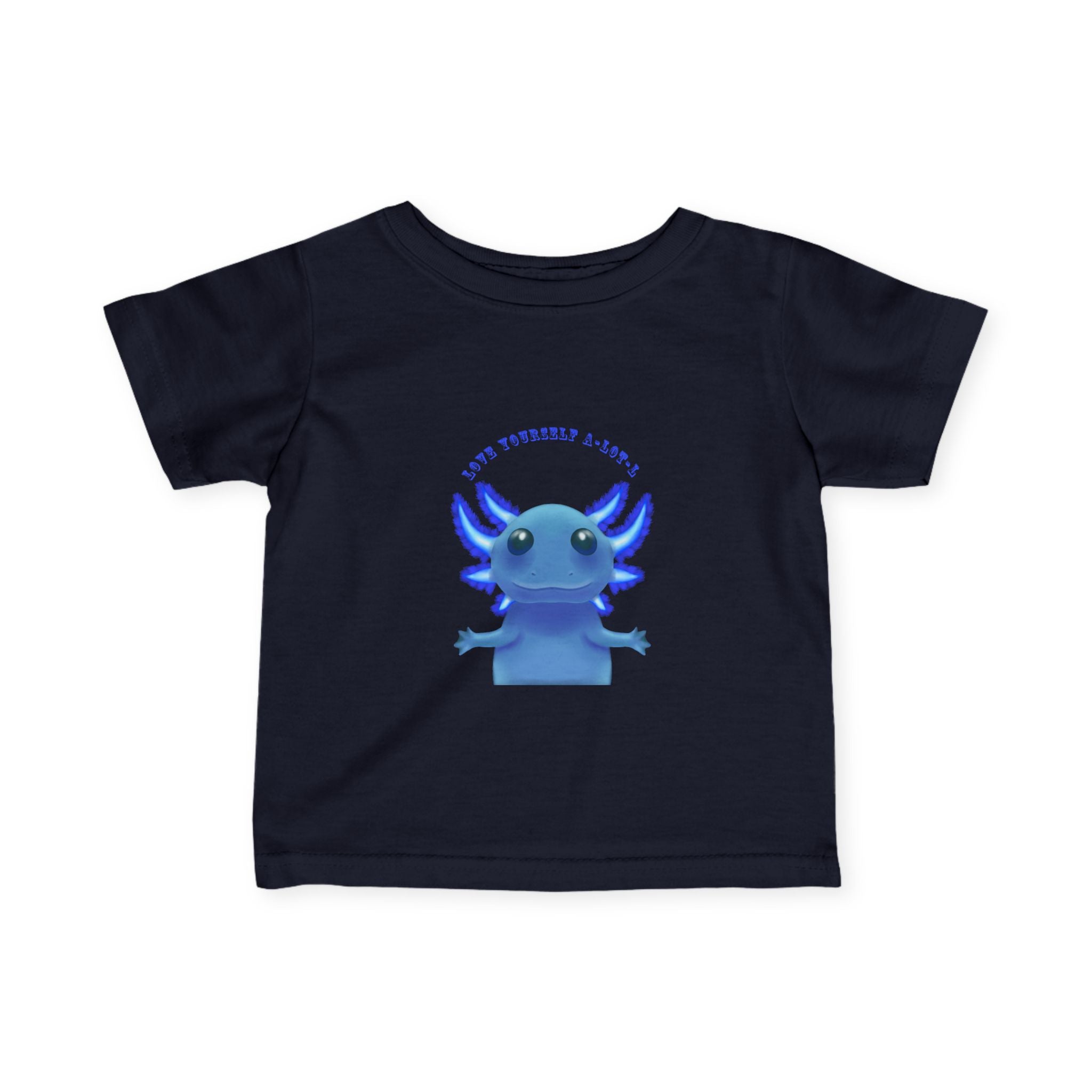 Infant Tee — Cute Blue Axolotl "Love Yourself A-LOT-L"