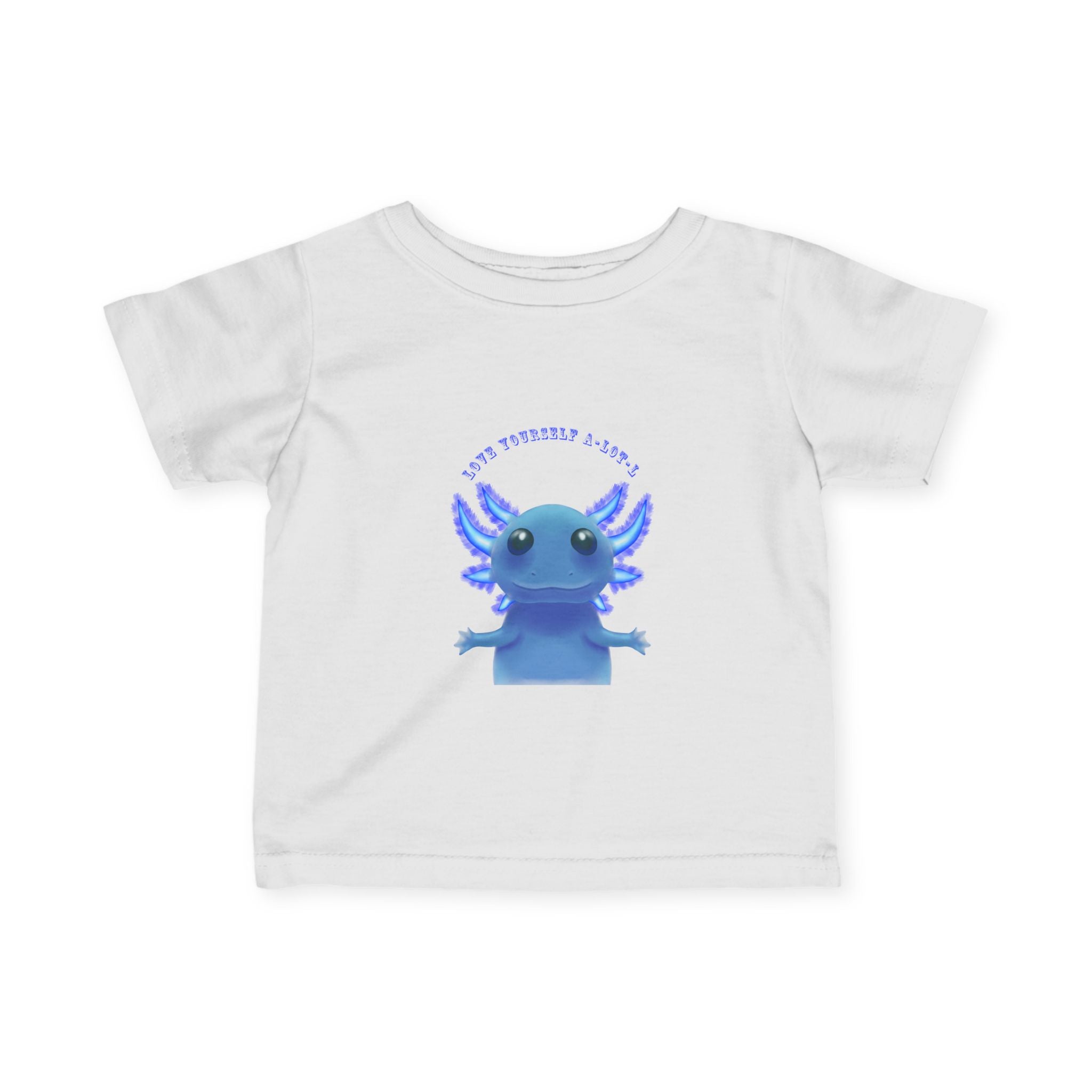 Infant Tee — Cute Blue Axolotl "Love Yourself A-LOT-L"