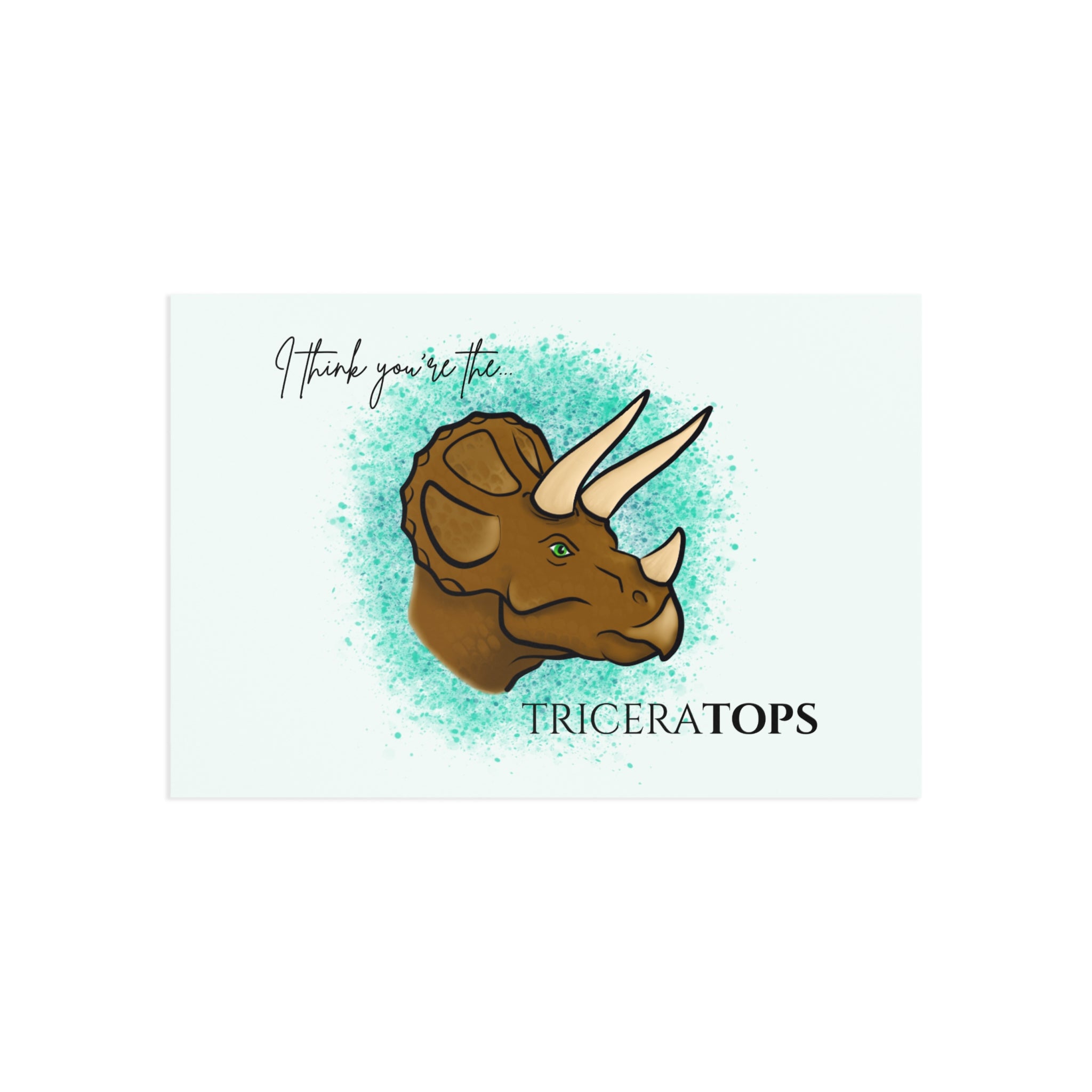Triceratops Fine Art Postcard — "I Think You're the Triceratops" Dinosaur Greeting Card