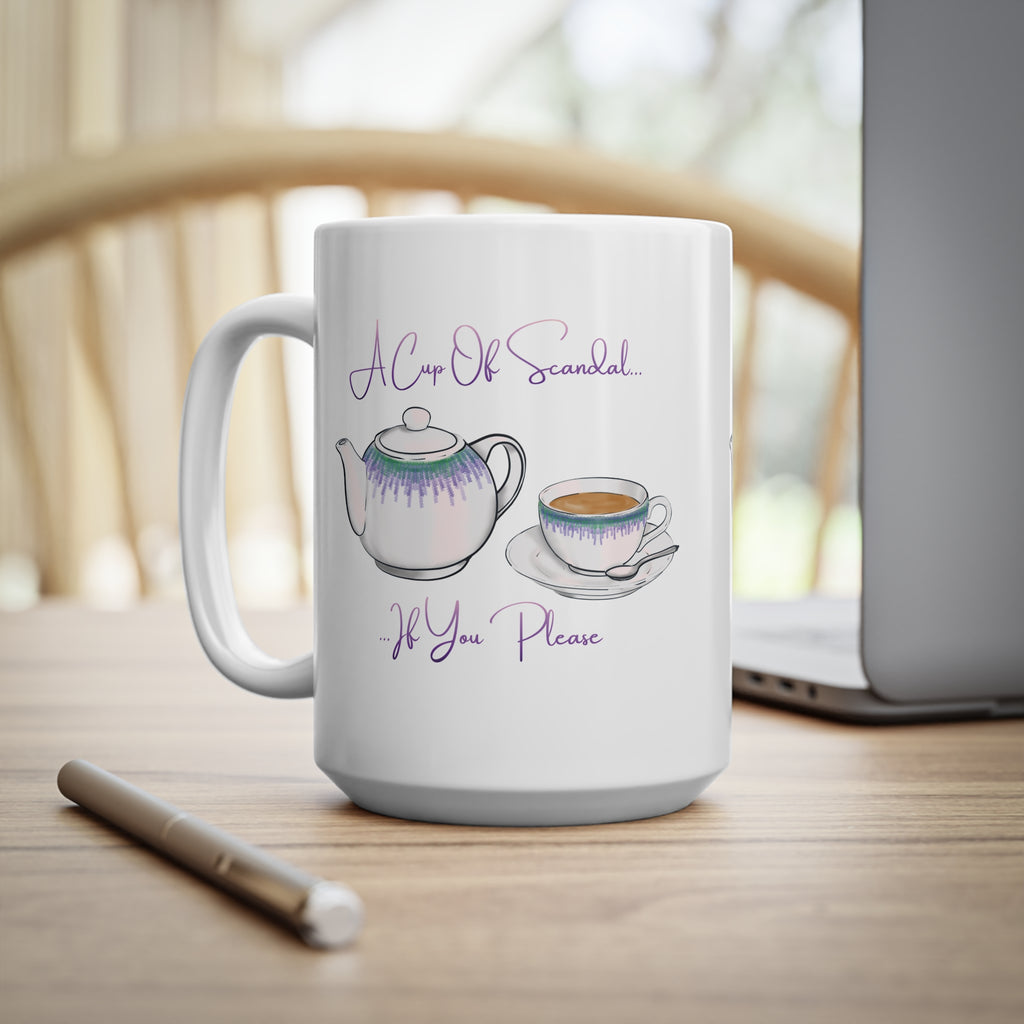 'A Cup Of Scandal If You Please' 15oz mug