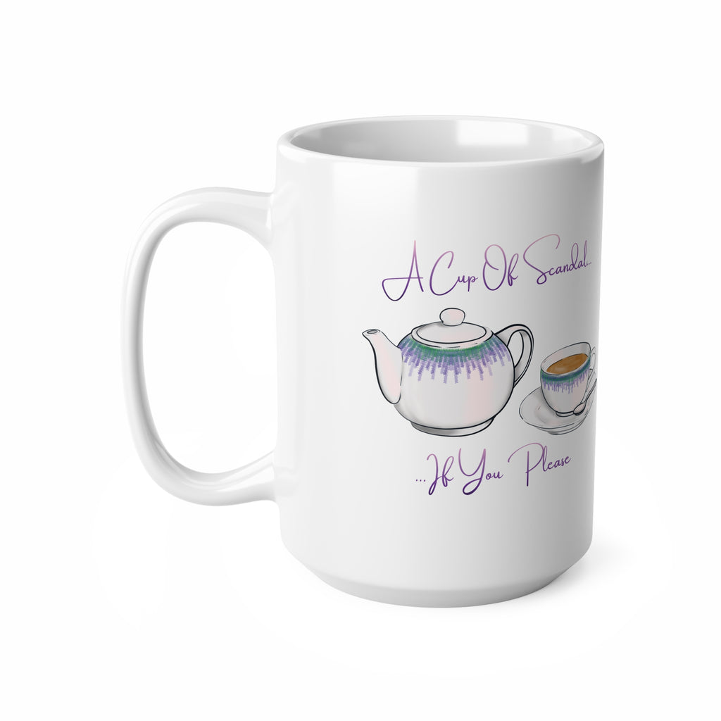 'A Cup Of Scandal If You Please' 15oz mug