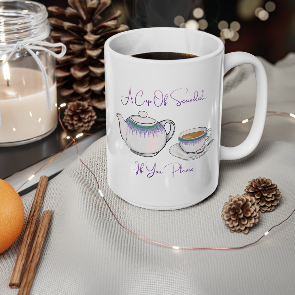 'A Cup Of Scandal If You Please' 15oz mug