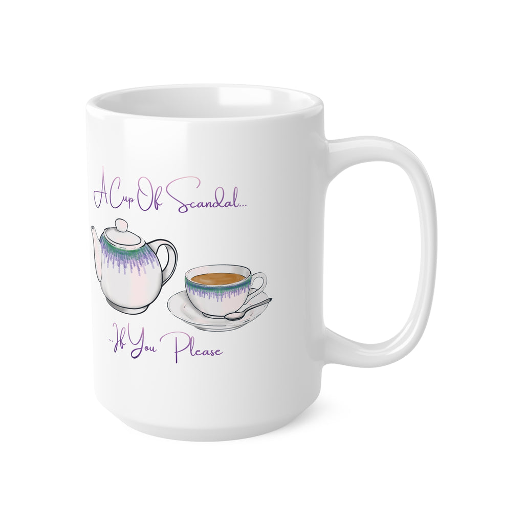 'A Cup Of Scandal If You Please' 15oz mug