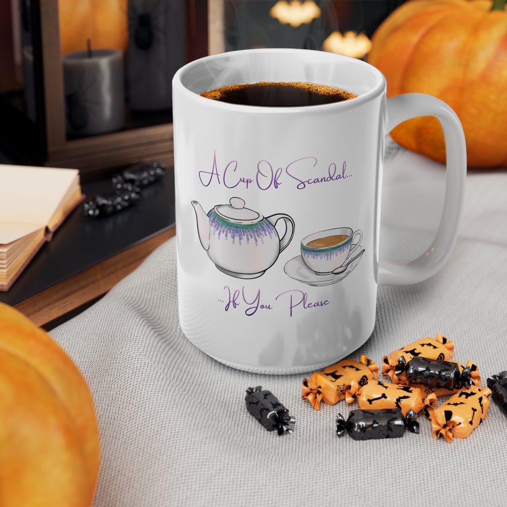 'A Cup Of Scandal If You Please' 15oz mug